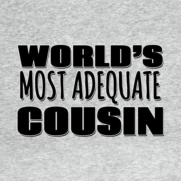World's Most Adequate Cousin by Mookle
